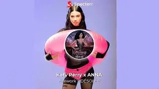 DÉSOLÉE x Firework - ANNA x Katy Perry - MASHUP 2025