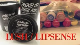 LUSH / LIPSENSE HAUL