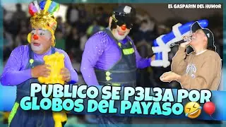 PÚBLICO PAGA 20so💸 POR UN GLOBO!😱🔥| Gasparin ft Payaso Peluchin || Comicos Ambulantes 2024