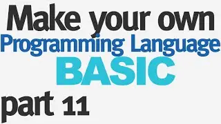 Make Your Own Programming Language - Part 11 - Getting Input