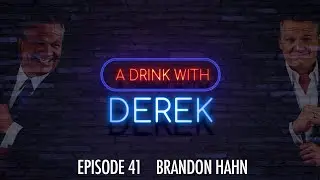A Drink With Derek | Brandon Hahn