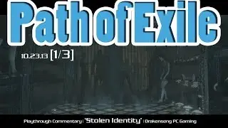 Path of Exile PC Gameplay Commentary STEAM 102313 'Stolen Identity [1/3]