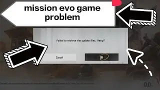 🤔Folled to retrlve update files. Retry?🎯 MISSION EVO GAME PROBLEM #FolledtoretrlveupdatefilesRetry?