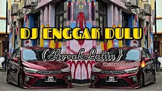 ENGGAK DULU _ BREAKLATIN ( GalaRemix )