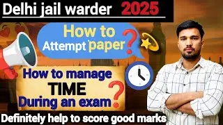 DELHI JAIL WARDER -How to attempt exam? How to manage time during an exam? Which improve your marks✅