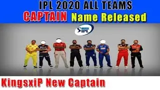 IPL 2020:ALL TEAMS CAPTAIN LIST RELEASED | Kingsxip New Captain in this Season