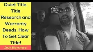 What is Quiet Title and Why Do You Need It (AKA Warranty Deeds?) [TLTV]