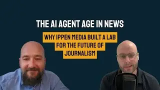 #10 The AI Agent Age In News: Why Ippen Media Built a Lab for the Future of Journalism. Markus Franz