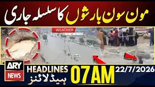 Monsoon Rains Continue Across Pakistan | ARY News 7 AM Headlines | 22nd July 2026