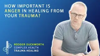 How important is anger in healing from your trauma?