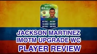 FUT 14 World Cup iMOTM Jackson Mart&iacute;nez Upgrade Player Review FIFA 14 iMOTM Mart&iacute;nez