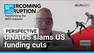 UNAIDS slams 'unprecedented' disruption to programmes due to US funding cuts &bull; FRANCE 24 English