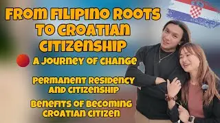 From Filipino Roots to Croatian Citizenship 🇭🇷 (Buhay ng ating Kabayan sa Croatia)