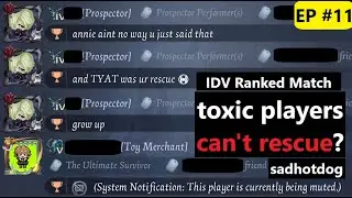 toxic player can't rescue - Identity V Ranked Match Ep #11