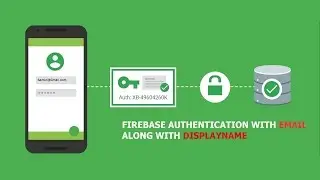 Firebase Authentication -Email & Password Login with DisplayName of Users - FIrebase Tutorial-Part 1