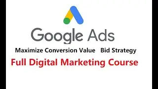 Google Ads  Adwords video Maximize Conversion Value   Bid Strategy