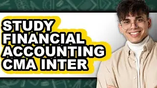 How to Study Financial Accounting CMA Inter (Full Guide)