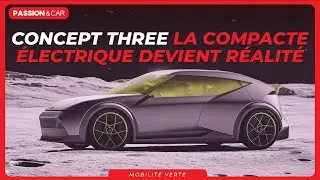 Le Concept Three, compacte &eacute;lectrique g&eacute;niale et atypique, est r&eacute;el. Elle est pour vous !