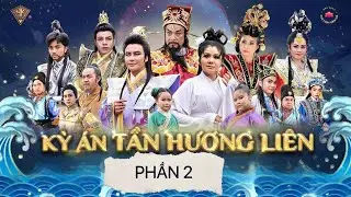 VỞ TUỒNG KỲ ÁN TẦN HƯƠNG LIÊN PHẦN 2 - copyright by Tu Tieu Thien Ca