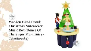 Wooden Hand Crank Christmas Nutcracker Music Box (Dance Of The Sugar Plum Fairy- Tchaikovsky)