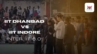 IIT Dhanbad vs IIT Indore || Quater-final || INTER IIT 6.0 || STREET BATTLE