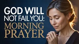 God&rsquo;s Promises for Today | Powerful Morning Prayer of Assurance and Peace