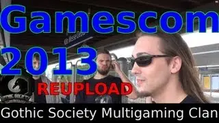 Gothic Society Multigaming Clan @ Gamescom 2013 ( 24.08.2013 ) ( REUPLOAD )