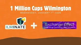 1 Million Cups Wilmington, NC - January 7th, 2026 | ILMinate and Exchange Effect