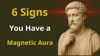 6 Signs You Have a Magnetic Aura (Stoic Psychology)