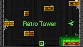Retro Tower by RetromanGD/ Geometry Dash / Full