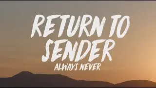 Always Never - Return To Sender (Lyrics)
