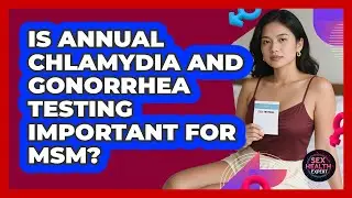 Is Annual Chlamydia And Gonorrhea Testing Important For MSM?