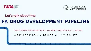 Community Conversations FA Drug Development Pipeline Webinar | Recorded Aug 6, 2025