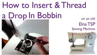 How To Insert and Thread A Drop In Bobbin on an old Elna TSP