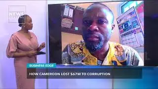 How Cameroon Lost $67m To Corruption | Business Edge