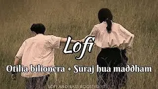 Otilia bilionera + Suraj hua maddham - lofi song | #lofi #song #vairal 