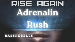 Adrenalin Rush &ndash; Melodic Hardstyle & Euphoric Trance | BassRebells &ndash; Rise Again