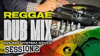 Reggae Dub Session 2 | From Roots To Stepper | Sound System Style