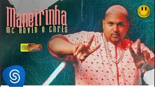 MC Kevin O Chris - Maneirinha (Lyric Oficial)