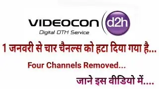 Videocon d2h Removed 4 Channels from 1st January 2018 (Must Watch)