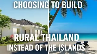 Why We Chose Rural Thailand Over the Islands to Build Our Dream Home