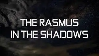 THE RASMUS ||  IN THE SHADOWS (LYRİCS)