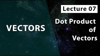 Dot Product or Scalar Product Formula of Two Vectors || How to Find the Angle Between Two Vectors