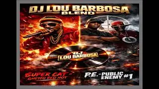 Super Cat Ghetto Red Hot Dj. Lou Barbosa P.E. Public Enemy Number One Blend 