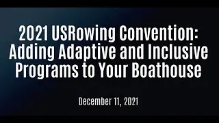 #RowCon21: Adding Adaptive and Inclusive Programs to Your Boathouse