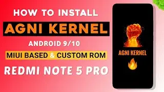 How To Install AGNi Kernel On Redmi Note 5 Pro | Android 9/10 | MIUI Based & Custom Rom 🔥