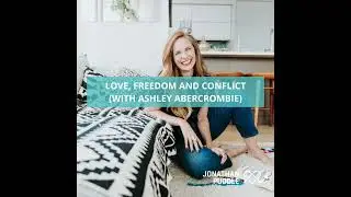 #126: Love, freedom and conflict (with Ashley Abercrombie)