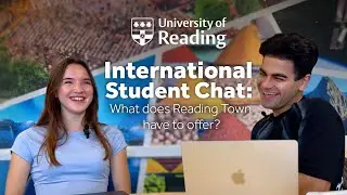 International Student Chat: What does Reading Town have to offer? | University of Reading