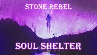 Stone Rebel - Soul Shelter [Full Album]