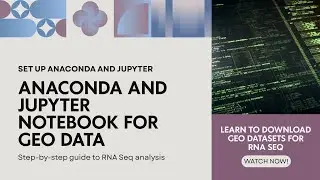 Anaconda & Jupyter Notebook for GEO Data | Bioinformatics Tutorial 2025 for RNASeq Analysis